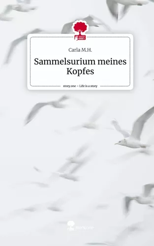 Sammelsurium meines Kopfes. Life is a Story - story.one