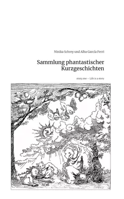 Sammlung phantastischer Kurzgeschichten. Life is a Story - story.one