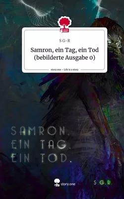 Samron, ein Tag, ein Tod (bebilderte Ausgabe 0). Life is a Story - story.one