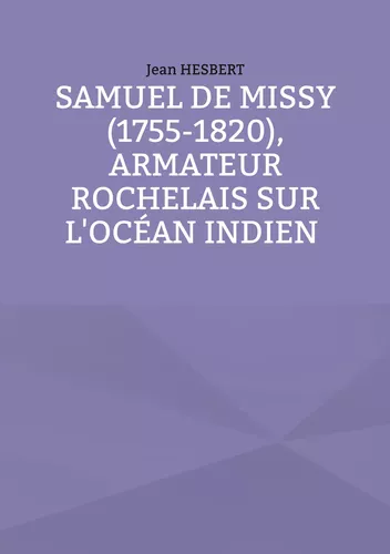 Samuel de Missy (1755-1820), armateur rochelais sur l'océan indien rochelais sur l'océan indien