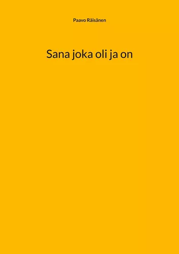 Sana joka oli ja on