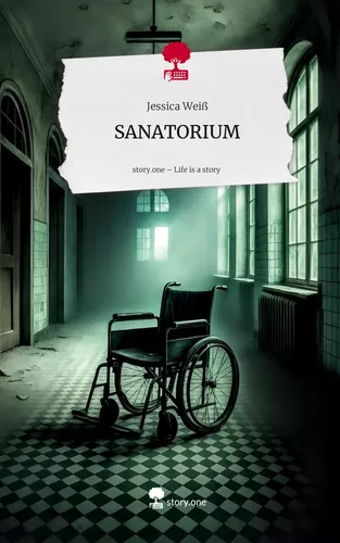 SANATORIUM. Life is a Story - story.one