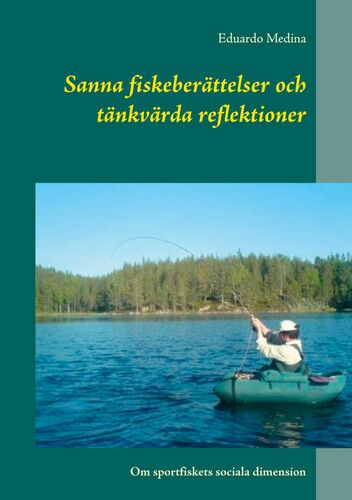 Sanna fiskeberättelser och tänkvärda reflektioner