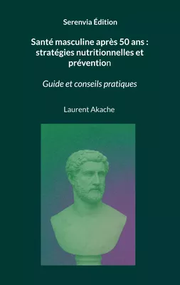Santé masculine après 50 ans : stratégies nutritionnelles et prévention