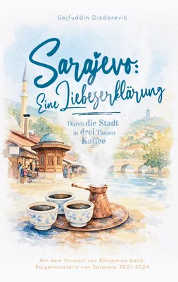 Sarajevo: eine Liebeserklärung