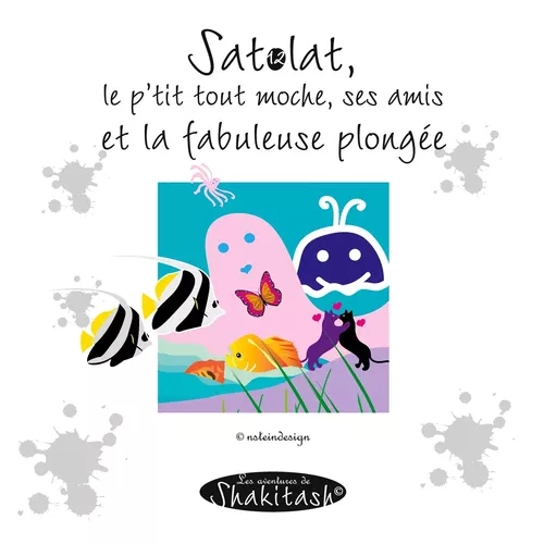 Satolat, le p'tit tout moche, ses amis et la fabuleuse plongée