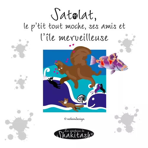 Satolat, le p'tit tout moche, ses amis et  l'île merveilleuse