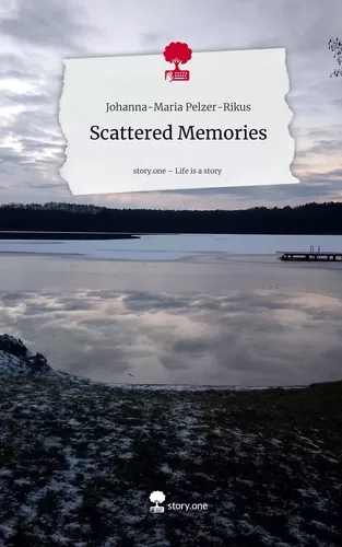 Scattered Memories. Life is a Story - story.one