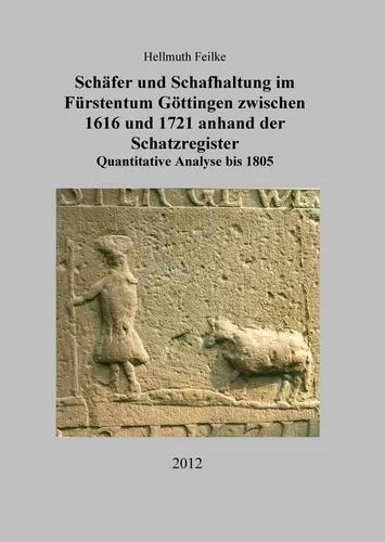 Schäfer und Schafhaltung im Fürstentum Göttingen zwischen 1616 und 1721 anhand der Schatzregister