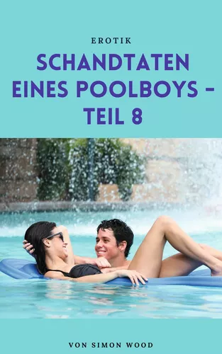 Schandtaten eines Poolboys - Teil 8