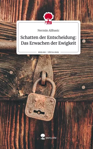 Schatten der Entscheidung: Das Erwachen der Ewigkeit. Life is a Story - story.one