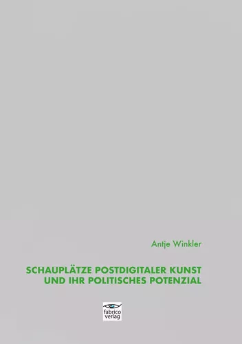 Schauplätze postdigitaler Kunst und ihr politisches Potenzial