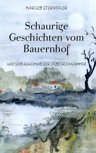 Schaurige Geschichten vom Bauernhof und das Geheimnis der düsteren Kammer