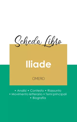 Scheda libro Iliade di Omero (analisi letteraria di riferimento e riassunto completo)