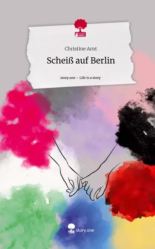 Scheiß auf Berlin. Life is a Story - story.one
