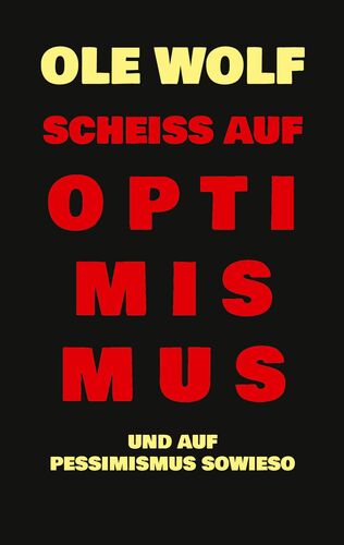 Scheiß auf Optimismus