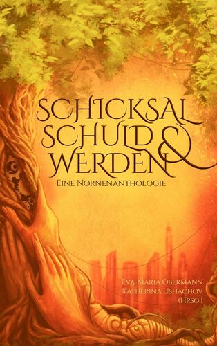 Schicksal, Schuld & Werden