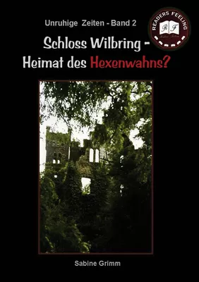 Schloss Wilbring - Heimat des Hexenwahns?
