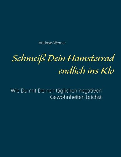 Schmeiß Dein Hamsterrad endlich ins Klo
