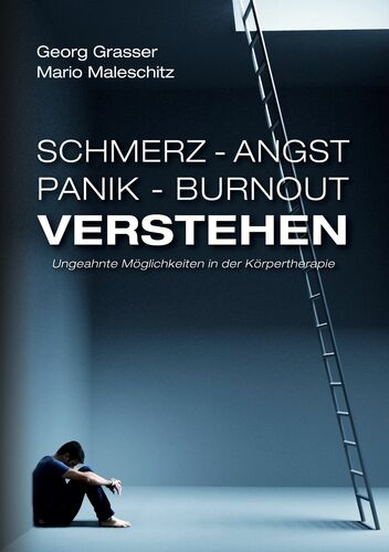Schmerz - Angst - Panik und Burnout Verstehen