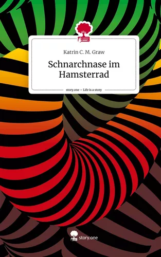 Schnarchnase im Hamsterrad. Life is a Story - story.one