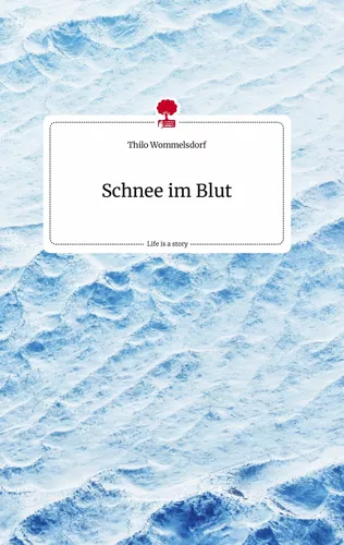 Schnee im Blut. Life is a Story - story.one