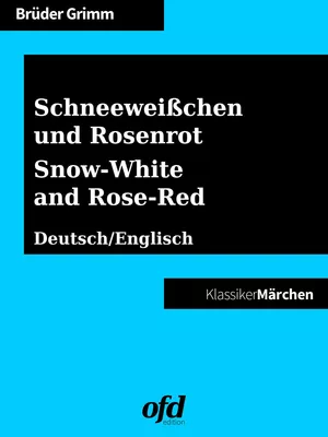 Schneeweißchen und Rosenrot – Snow-White and Rose-Red