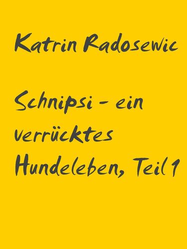 Schnipsi - ein verrücktes Hundeleben, Teil 1