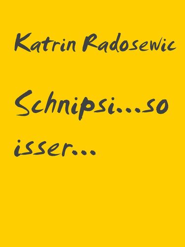 Schnipsi...so isser...