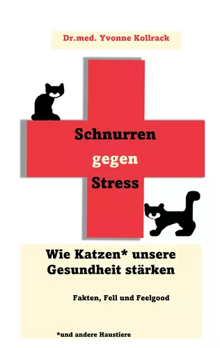 Schnurren gegen Stress - Wie Katzen* unsere Gesundheit stärken *und andere Haustiere
