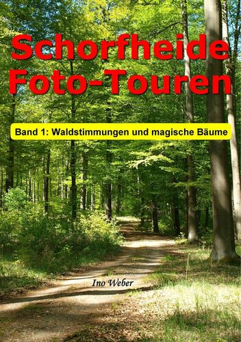 Schorfheide Foto-Touren, Band 1