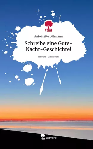 Schreibe eine Gute-Nacht-Geschichte!. Life is a Story - story.one