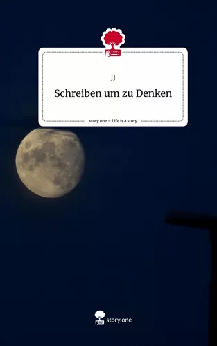 Schreiben um zu                          Denken. Life is a Story - story.one