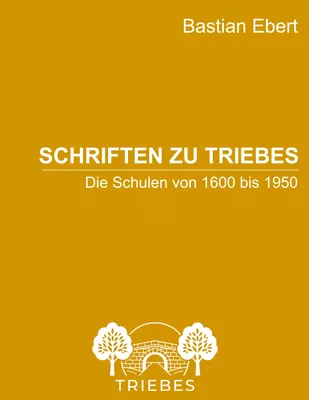 Schriften zu Triebes: Schulgeschichte von 1600 bis 1950