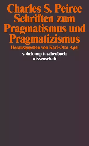 Schriften zum Pragmatismus und Pragmatizismus