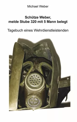 Schütze Weber, melde Stube 320 mit 5 Mann belegt
