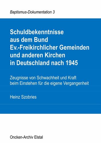 Schuldbekenntnisse aus dem Bund Ev.-Freikirchlicher Gemeinden und anderen Kirchen in Deutschland nach 1945