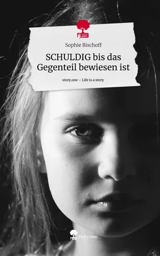SCHULDIG bis das Gegenteil bewiesen ist. Life is a Story - story.one