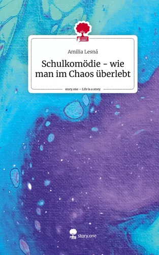 Schulkomödie - wie man im Chaos überlebt. Life is a Story - story.one