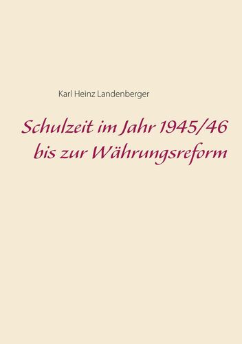 Schulzeit im Jahr 1945/46 bis zur Währungsreform