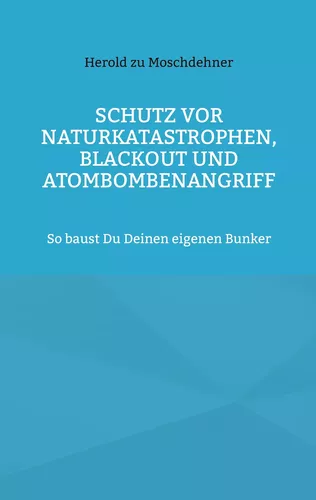 Schutz vor Naturkatastrophen, Blackout und Atombombenangriff