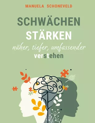 Schwächen Stärken - näher, tiefer umfassender verstehen