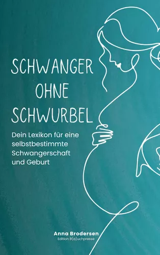 Schwanger ohne Schwurbel