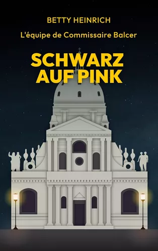 Schwarz auf Pink - L'équipe de Commissaire Balcer