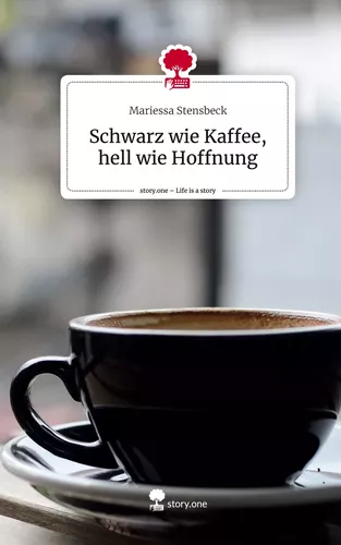 Schwarz wie Kaffee, hell wie Hoffnung. Life is a Story - story.one