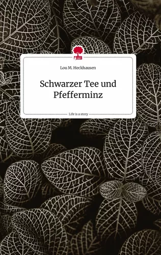 Schwarzer Tee und Pfefferminz. Life is a Story - story.one