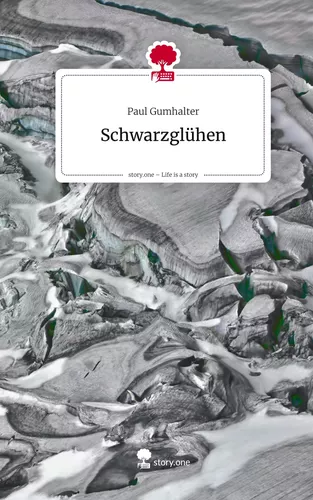Schwarzglühen. Life is a Story - story.one