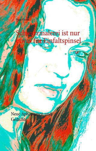 Schwarzmalerei ist nur etwas für Einfaltspinsel