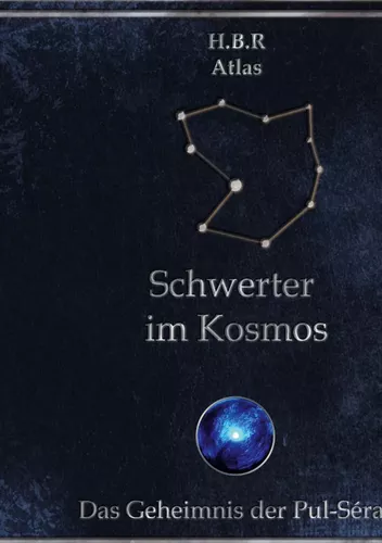 Schwerter im Kosmos - Das Geheimnis der Pul-Séras
