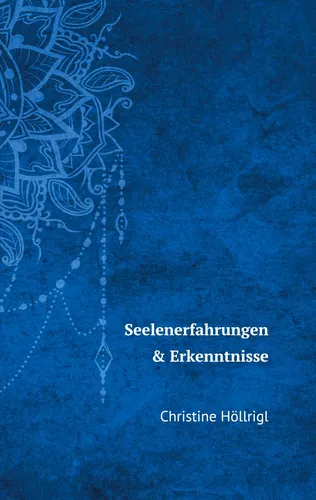 Seelenerfahrungen & Erkenntnisse